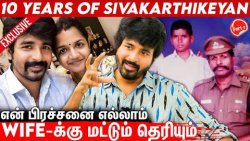 அவ்ளோ Easy இல்ல இந்த life ?? : 10 Years of Sivakarthikeyan Emotional Interview | Don Movie
