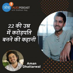 #125 How To Become A Millionaire In Early 20's? | Aman Dhattarwal | Josh Talks Podcast