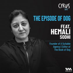 The Episode of Dog ft. Hemali Sodhi | Founder of A Suitable Agency | Editor of The Book of Dog
