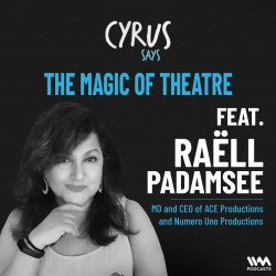 The Magic of Theatre ft. Raëll Padamsee | MD and CEO of ACE Productions and Numero Uno Productions
