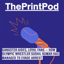 ThePrint POD: Gangster aides, loyal fans — How Olympic wrestler Sushil Kumar has managed to evade arrest