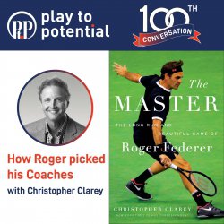 673: 100.06 Christopher Clarey - How Roger picked his Coaches