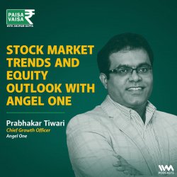 Stock Market Trends and Equity Outlook with Angel One