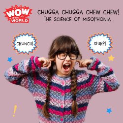 Chugga Chugga CHEW CHEW! The Science of Misophonia (Encore - 4/4/22)