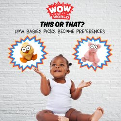 This Or That? How Babies’ Picks Become Preferences (Encore - 3/28/22)