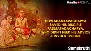 How Shankaracharya saved his disciple Padmapadacharya, who didn't heed his advice & invited trouble