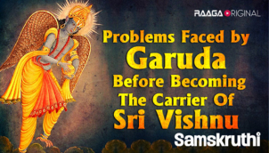 Problems faced by Garuda before becoming the carrier of Sri Vishnu​