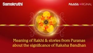 Meaning of Rakhi & stories from Puranas about the significance of Raksha Bandhan