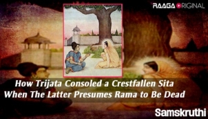 How Trijata consoled a crestfallen Sita when the latter presumes Rama to be dead