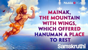Mainak, the mountain with wings, which offered Hanuman a place to rest