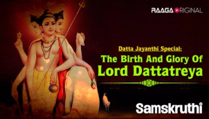 Datta Jayanthi Special- The birth and glory of Lord Dattatreya