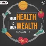 Your Health is Your Wealth - Season 2