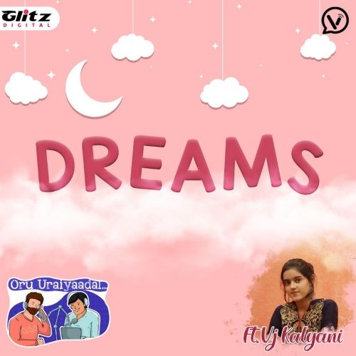 Dreams | Ft.vj Kalyani | Oru Uraiyaadal ..! | Let's Discuss Everything