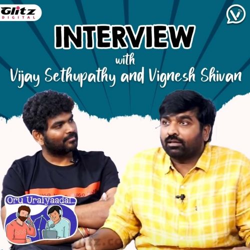 Exclusive Interview with Vijay sethupathy and Vignesh Shivan | Oru Uraiyaadal ..! | Let's Discuss Everything