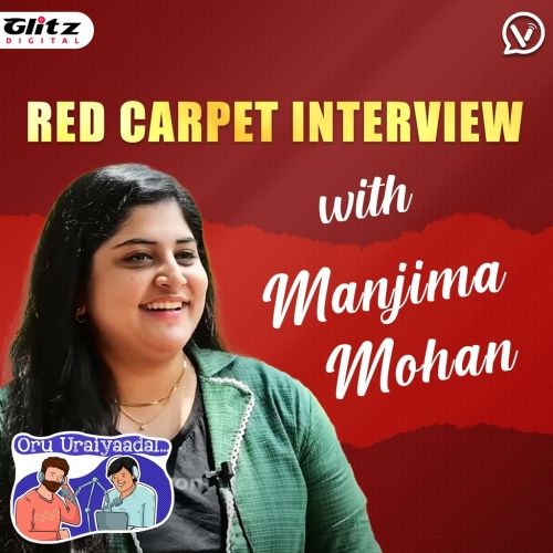 Red Carpet Interview with Manjima Mohan | AYM | Oru Uraiyaadal ..! | Let's Discuss Everything