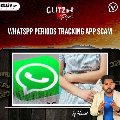 மாதவிடாயை வைத்து நடக்கும் HI-Tech ஆபத்து : Whatspp Periods Tracking App Scam | Glitz Report