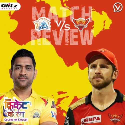 IPL मैच #44 | चेन्नई सुपर किंग्स vs सनराइजर्स हैदराबाद |  Post-Match Review | क्रिकेट के रंग | Colors of Cricket