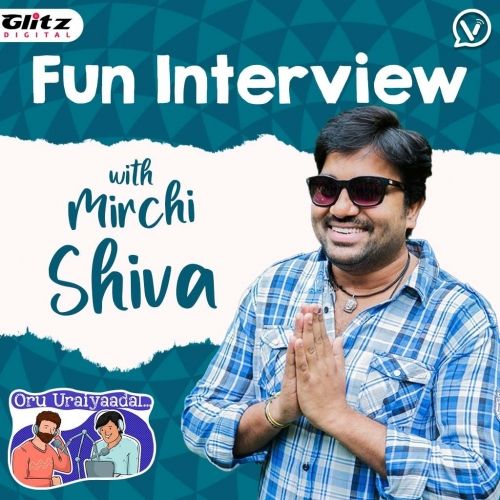 Fun Interview with Mirchi Shiva | Idiot | Oru Uraiyaadal ..! | Let's Discuss Everything