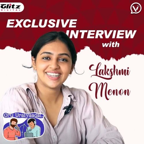 Exclusive Interview with Lakshmi Menon | Oru Uraiyaadal ..! | Let's Discuss Everything