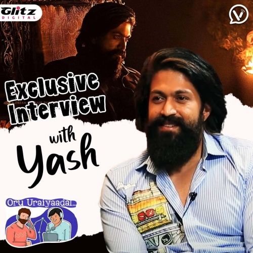 Exclusive Interview with Yash | Oru Uraiyaadal ..! | Let's Discuss Everything