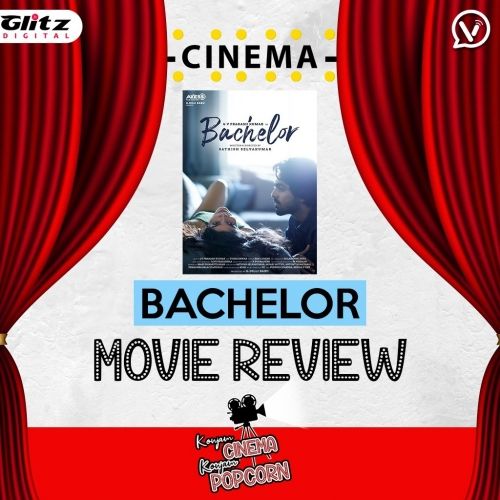 Bachelor | Movie Review | Konjam Cinema Konjam Popcorn