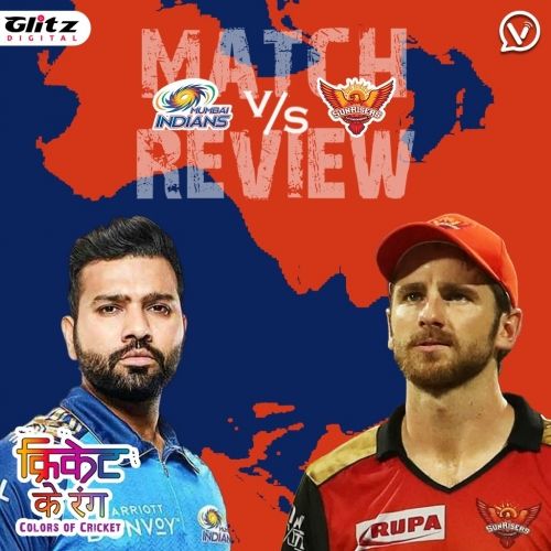 IPL मैच #55 | मुंबई इंडियंस vs सनराइजर्स हैदराबाद | Post-Match Review | क्रिकेट के रंग | Colors of Cricket