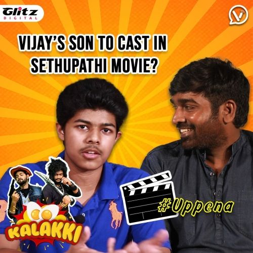 Breaking! Vijay's Son In Uppena Movie | Kalakki Ep 4