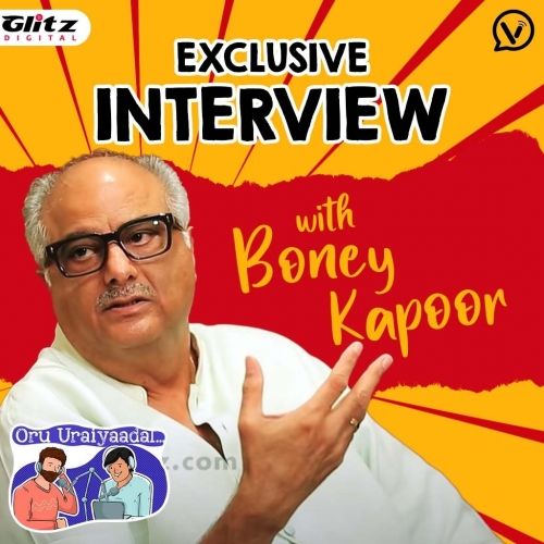 Exclusive Interview with Boney Kapoor | Oru Uraiyaadal ..! | Let's Discuss Everything