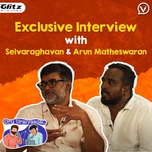 Exclusive Interview with Selvaraghavan and Arun Matheswaran | Oru Uraiyaadal ..! | Let's Discuss Everything