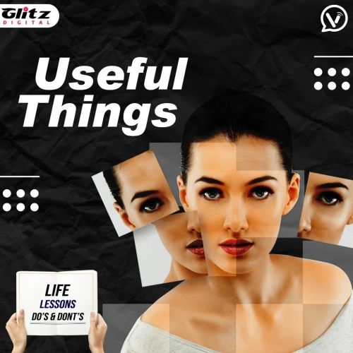 Useful Things | Life Lessons Do's & Dont's