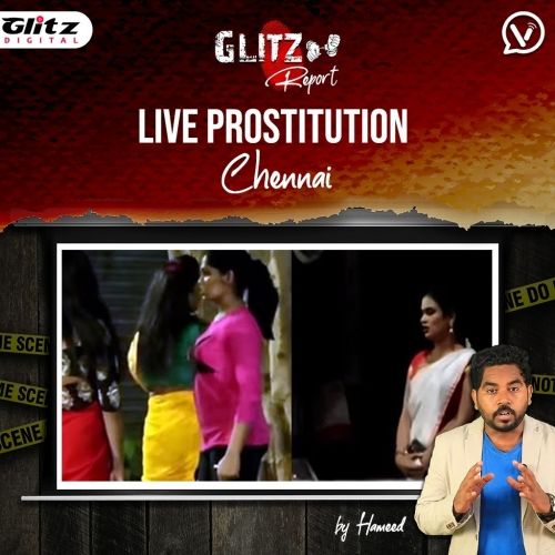🔴 சென்னையை உலுக்கும் விபச்சாரம் : அம்பலப்படுத்தும் | Live Prostitution in Chennai | Glitz Report