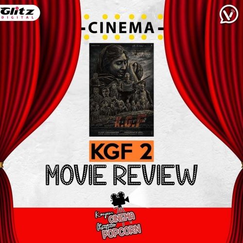 KGF Chapter 2 | Movie Review | Konjam Cinema Konjam Popcorn