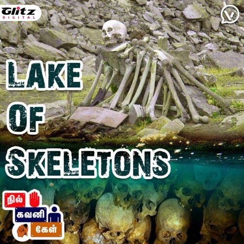 Lake of Skeletons | நில் கவனி கேள் | Nil Gavani Kel