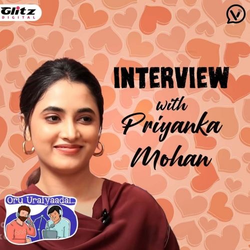 Interview with Priyanka Mohan | Oru Uraiyaadal ..! | Let's Discuss Everything