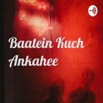 Baatein Kuch Ankahee Hindi Podcast