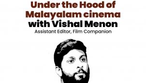 Under the Hood of Malayalam cinema with Vishal Menon