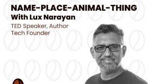 Ep. 83: Name-Place-Animal-Thing with Lux Narayan  - A World Of  Music