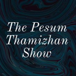 The Pesum Thamizhan Show