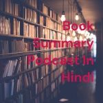 Book Summary Podcast In Hindi