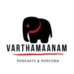 Varthamaanam Malayalam Podcast