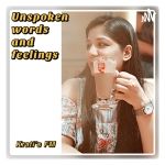 Unspoken words and Feelings