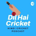 Dil Hai Cricket [Hindi Cricket Podcast] - by Subrata Biswas