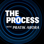 The Process with Pratik Arora